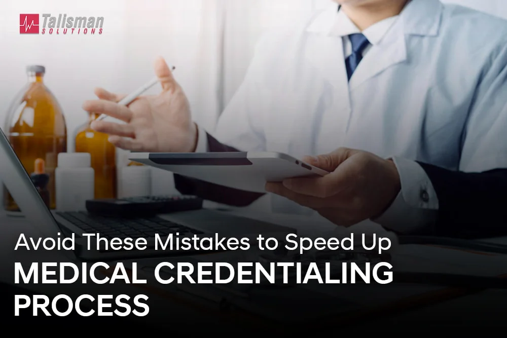 Avoid-These-Mistakes-to-Speed-Up-Medical-Credentialing-Process (1)